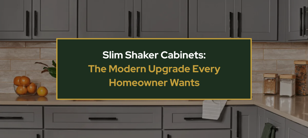 Slim Shaker Cabinets: The Modern Upgrade Every Homeowner Wants